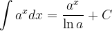 \dpi{120} \int a^{x}dx=\frac{a^{x}}{\ln a}+C